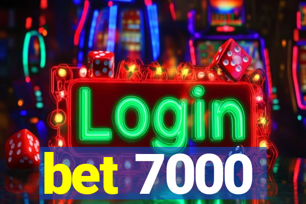 bet 7000